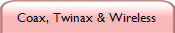 Coax, Twinax & Wireless